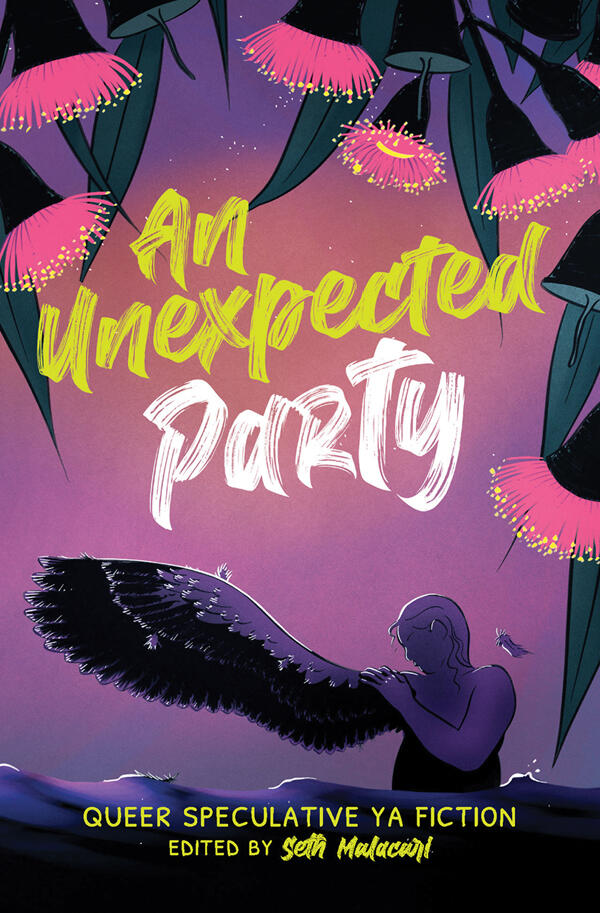 Book cover for An Unexpected Party - Queen Speculative YA Fiction edited by Seth Malacari. The background is purple with a floral border. There is a silhouette of a person with an outstretched wing. Cover art by Sarah Winifred Searle.